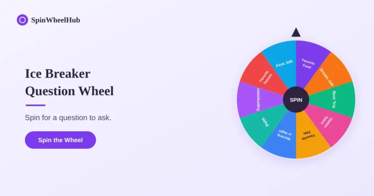 Spin the Wheel to choose your ice breaker quesion